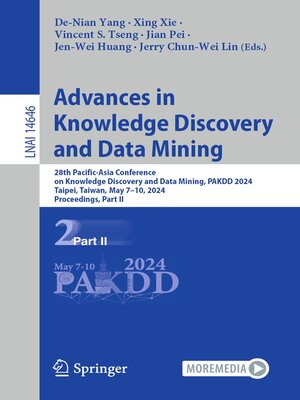 cover image of Advances in Knowledge Discovery and Data Mining: 28th Pacific-Asia Conference on Knowledge Discovery and Data Mining, PAKDD 2024, Taipei, Taiwan, May 7–10, 2024, Proceedings, Part II